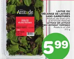 Marches Tradition ATTITUDE FRAÎCHE LETTUCE OR LETTUCE MIX WITHOUT TOPPINGS offer