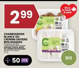 Rachelle-Bery Grocery COMPLIMENTS BIOLOGIQUE ORGANIC WHOLE WHITE OR CREMINI MUSHROOMS offer