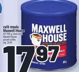 Metro CAFÉ MOULU MAXWELL HOUSE | MAXWELL HOUSE GROUND COFFEE offer