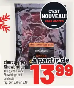 Metro CHARCUTERIES SHAWBRIDGE | SHAWBRIDGE DELI COLD CUTS offer