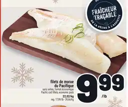 Metro FILETS DE MORUE DU PACIFIQUE | PACIFIC COD FILLETS offer