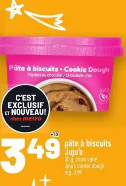 Metro PÂTE À BISCUITS JUJU'S | JUJU'S COOKIE DOUGH offer