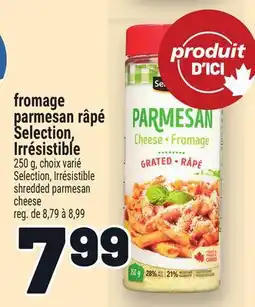 Metro FROMAGE PARMESAN RÂPÉ SELECTION, IRRÉSISTIBLE | SELECTION, IRRÉSISTIBLE SHREDDED PARMESAN CHEESE offer