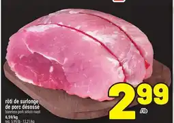Metro RÔTI DE SURLONGE DE PORC DÉSOSSÉ | BONELESS PORK SIRLOIN ROAST offer