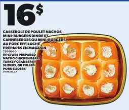 Provigo IN-STORE PREPARED NACHO CHICKEN BAKE, TURKEY CRANBERRY SLIDERS, OR PULLED PORK SLIDERS, 750-900 G offer