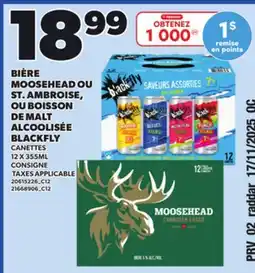 Provigo BIERE MOOSEHEAD OR ST. AMBROISE OR BOISSON DE MALT ALCOOLISÉE BLACKFLY, CANETTES 12 X 355ML offer