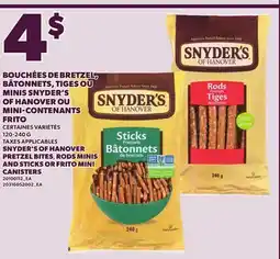 Provigo SNYDER'S OF HANOVER PRETZEL BITES, RODS MINIS AND STICKS OR FRITO MINI CANISTERS, 120-240 G offer