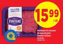 Maxi ESCALOPES DE CUISSEAU DE VEAU DE GRAIN FAMILLE FONTAINE offer