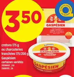 Maxi CRETONS, 175 G OU CHARCUTERIES TRANCHÉES, 175/200 G GASPÉSIEN offer