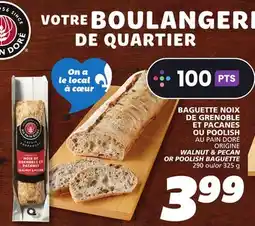 IGA AU PAIN DORÉ ORIGINE WALNUT & PECAN OR POOLISH BAGUETTE offer