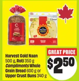 FreshCo Harvest Gold Naan 500 g, Roti 350 g, Compliments Whole Grain Bread 600 g or Upper Crust Buns 340 g offer