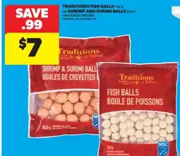 Real Canadian Superstore TRADITIONS FISH BALLS 750 G OR SHRIMP AND SURIMI BALLS 650 G offer