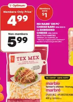 Real Canadian Superstore NO NAME OR PC CHEESE BARS, 300/400 G OR SHREDDED CHEESE, 250/320 G offer