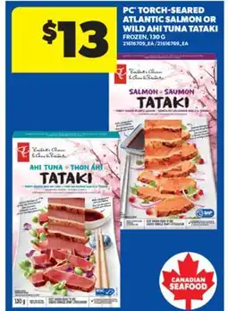 Real Canadian Superstore PC TORCH-SEARED ATLANTIC SALMON OR WILD AHI TUNA TATAKI, 130 G offer