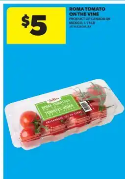 Real Canadian Superstore ROMA TOMATO ON THE VINE, 1.75 LB offer