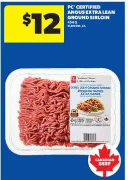 Real Canadian Superstore PC CERTIFIED ANGUS EXTRA LEAN GROUND SIRLOIN, 454 G offer