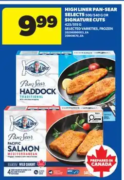 Real Canadian Superstore HIGH LINER PAN-SEAR SELECTS 500/540 G OR SIGNATURE CUTS 425/515 G offer