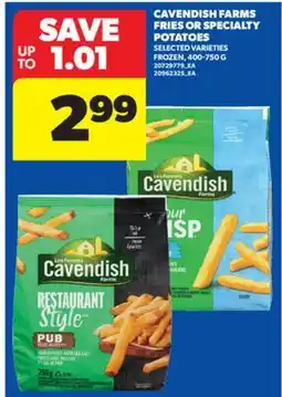 Real Canadian Superstore CAVENDISH FARMS FRIES OR SPECIALTY POTATOES, 400-750 G offer