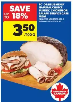 Real Canadian Superstore PC OR BLUE MENU NATURAL CHOICE TURKEY, CHICKEN OR SALAMI SERVICE CASE MEAT, 100 G offer
