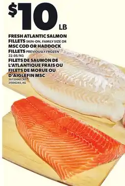 Independent Grocer FRESH ATLANTIC SALMON FILLETS SKIN-ON, FAMILY SIZE OR MSC COD OR HADDOCK FILLETS offer