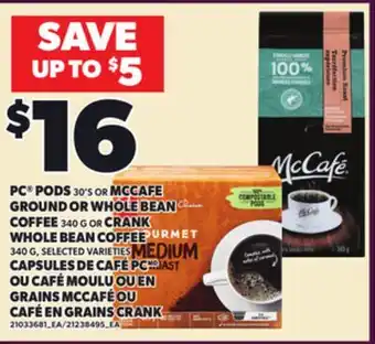 Independent Grocer PC PODS 30'S OR MCCAFE GROUND OR WHOLE BEAN COFFEE, 340 G CRANK WHOLE BEAN COFFEE offer