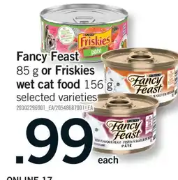 Fortinos FANCY FEAST 85 G OR FRISKIES WET CAT FOOD 156 G offer