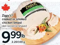 Fortinos ZIGGY'S COOKED OR SMOKED CHICKEN BREAST offer