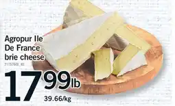 Fortinos AGROPUR ILE DE FRANCE BRIE CHEESE offer