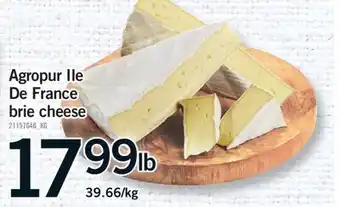 Fortinos AGROPUR ILE DE FRANCE BRIE CHEESE offer