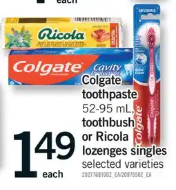 Fortinos COLGATE TOOTHPASTE, 52-95 ML, TOOTHBUSH OR RICOLA LOZENGES SINGLES offer