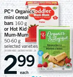 Fortinos PC ORGANICS MINI CEREAL BARS 160 G OR HOT KID MUM-MUM, 50-60 G offer