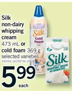 Fortinos SILK NON-DAIRY WHIPPING CREAM, 473 ML OR COLD FOAM, 369 G offer