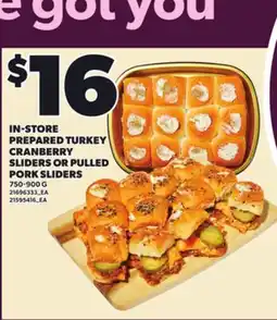 Loblaws IN-STORE PREPARED TURKEY CRANBERRY SLIDERS OR PULLED PORK SLIDERS, 750-900 G offer