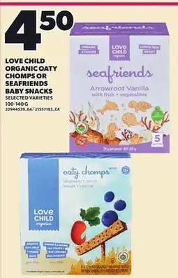 Loblaws LOVE CHILD ORGANIC OATY CHOMPS OR SEAFRIENDS BABY SNACKS, 100-140 G offer