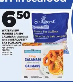 Loblaws WATERVIEW MARKET CRISPY CALAMARI UNCOOKED 300 G OR SEAQUEST BAY SCALLOPS 100-150 offer