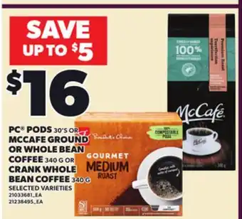 Loblaws PC PODS, 30'S OR MCCAFE GROUND OR WHOLE BEAN COFFEE, 340 G OR CRANK WHOLE BEAN COFFEE, 340 G offer