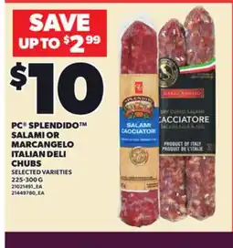 Loblaws PC SPLENDIDO SALAMI OR MARCANGELO ITALIAN DELI CHUBS, 225-300 G offer