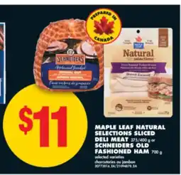 No Frills MAPLE LEAF NATURAL SELECTIONS SLICED DELI MEAT 375/400 g or SCHNEIDERS OLD FASHIONED HAM 700 g offer