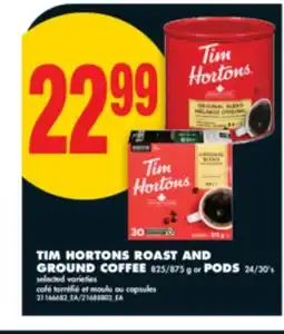 No Frills TIM HORTONS ROAST AND GROUND COFFEE, 825/875 g OR PODS, 24/30' s offer