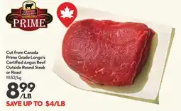 Longo's Cut from Canada Prime Grade Longo's Certified Angus Beef Outside Round Steak or Roast offer