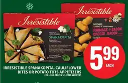 Food Basics IRRESISTIBLE SPANAKOPITA, CAULIFLOWER BITES OR POTATO TOTS APPETIZERS offer