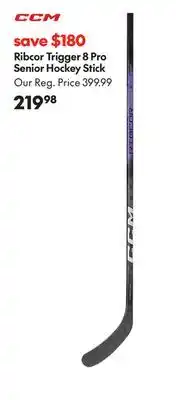 Sport Chek CCM RIBCOR TRIGGER 8 PRO SENIOR HOCKEY STICK offer