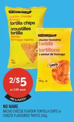 Shoppers Drug Mart NO NAME NACHO CHEESE FLAVOUR TORTILLA CHIPS or CHEESE FLAVOURED TWISTS 200g offer