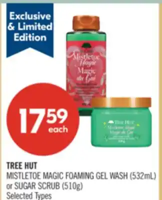 Shoppers Drug Mart TREE HUT MISTLETOE MAGIC FOAMING GEL WASH (532 mL) or SUGAR SCRUB (510g) offer