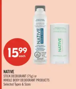 Shoppers Drug Mart NATIVE STICK DEODORANT (75g) or WHOLE BODY DEODORANT PRODUCTS offer