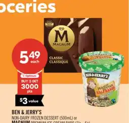 Shoppers Drug Mart BEN & JERRY'S NON-DAIRY FROZEN DESSERT (500mL) or MAGNUM PREMIUM ICE CREAM BARS (3's - 4's) offer
