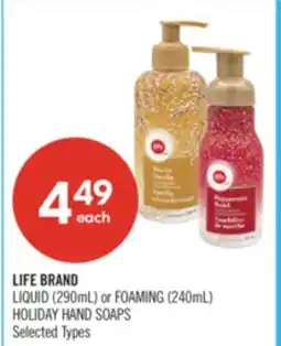 Shoppers Drug Mart LIFE BRAND LIQUID (290mL) or FOAMING (240mL) HOLIDAY HAND SOAPS offer