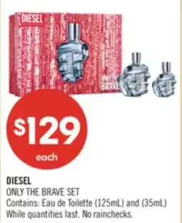 Shoppers Drug Mart DIESEL ONLY THE BRAVE SET Contains: Eau de Toilette (125mL) and (35mL) offer