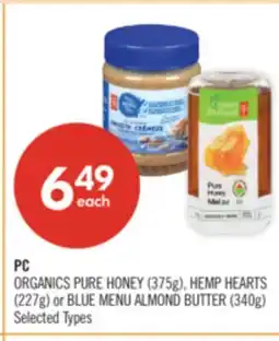 Shoppers Drug Mart PC ORGANICS PURE HONEY (375g), HEMP HEARTS (227g) or BLUE MENU ALMOND BUTTER (340g) offer