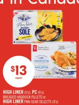 Shoppers Drug Mart HIGH LINER (5's), PC (6's) BREADED HADDOCK FILLETS or HIGH LINER PAN-SEAR SELECTS (4's) offer